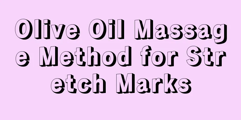 Olive Oil Massage Method for Stretch Marks