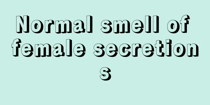 Normal smell of female secretions