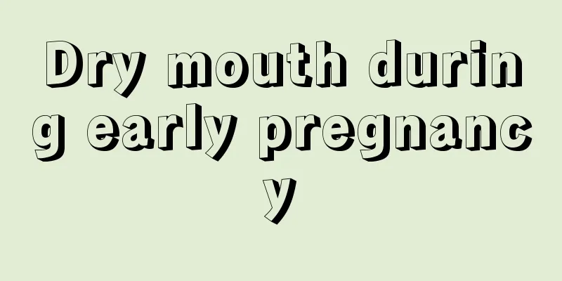 Dry mouth during early pregnancy