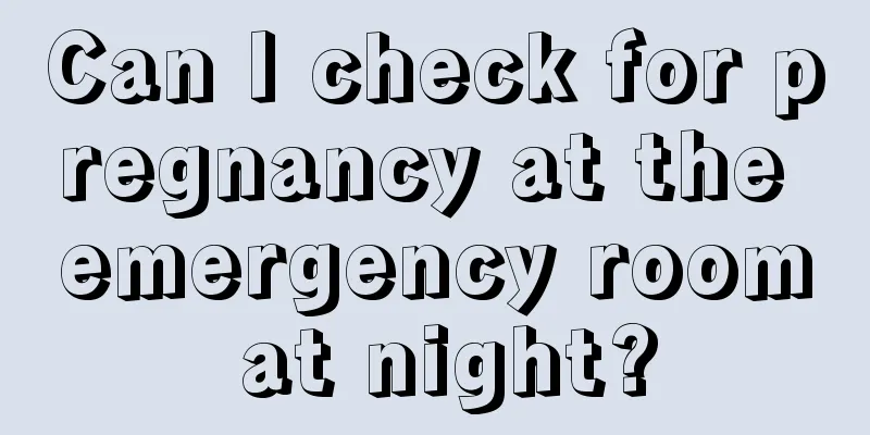 Can I check for pregnancy at the emergency room at night?