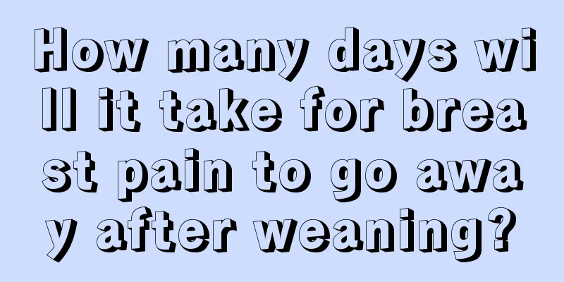 How many days will it take for breast pain to go away after weaning?