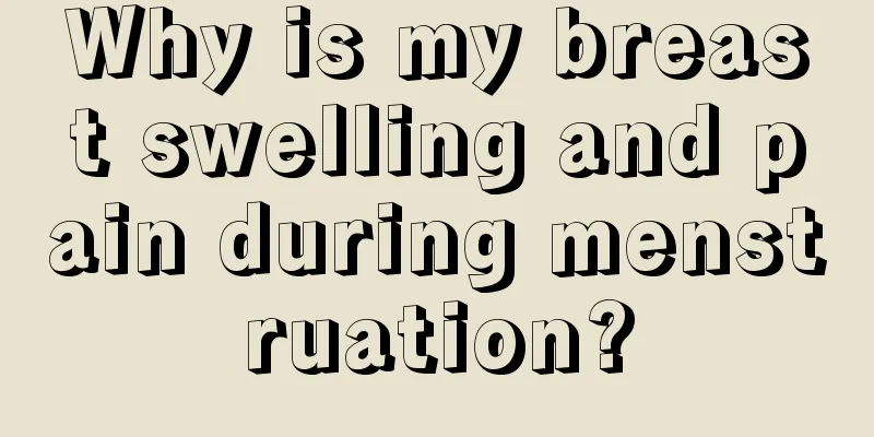 Why is my breast swelling and pain during menstruation?