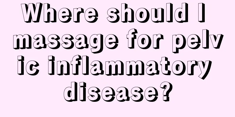 Where should I massage for pelvic inflammatory disease?