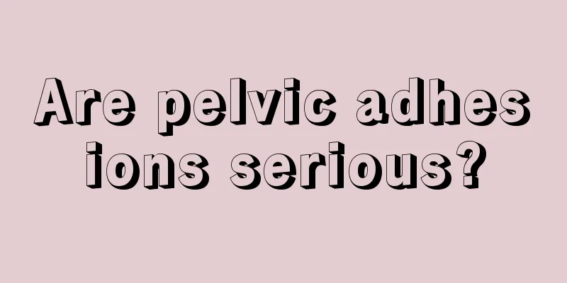 Are pelvic adhesions serious?