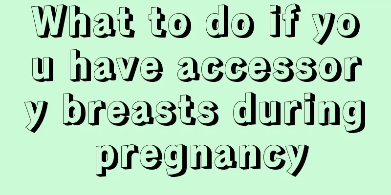 What to do if you have accessory breasts during pregnancy