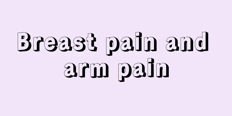 Breast pain and arm pain