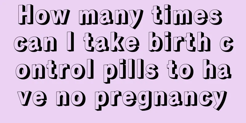 How many times can I take birth control pills to have no pregnancy