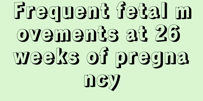 Frequent fetal movements at 26 weeks of pregnancy