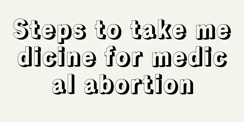 Steps to take medicine for medical abortion