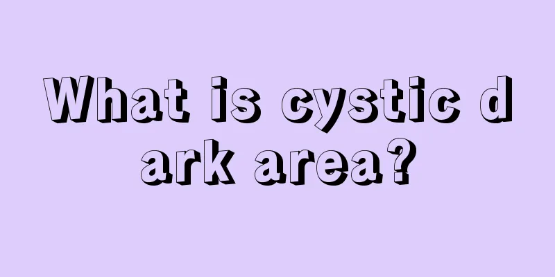 What is cystic dark area?