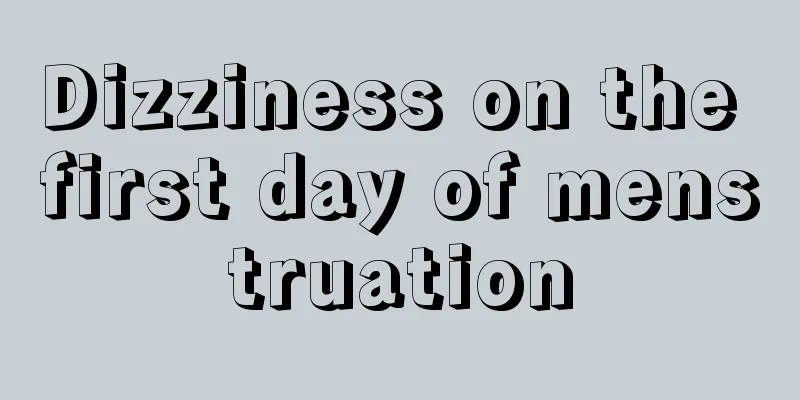 Dizziness on the first day of menstruation