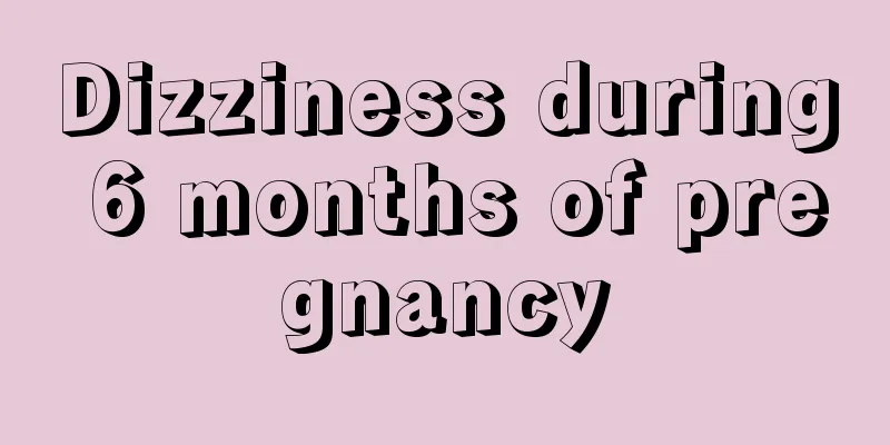 Dizziness during 6 months of pregnancy