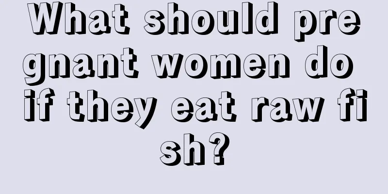 What should pregnant women do if they eat raw fish?