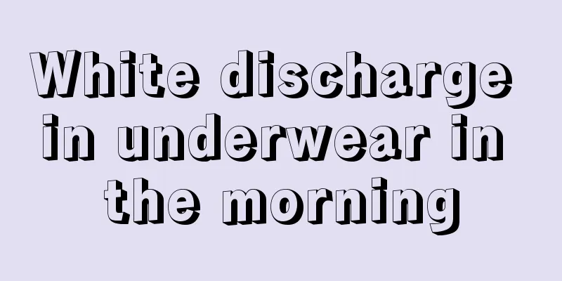 White discharge in underwear in the morning