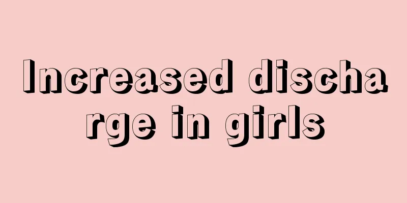 Increased discharge in girls