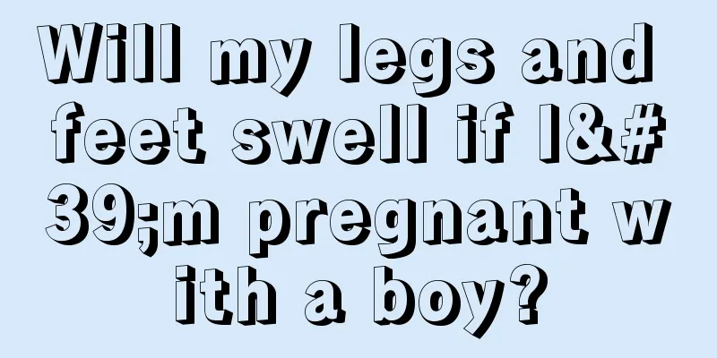 Will my legs and feet swell if I'm pregnant with a boy?