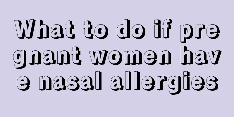 What to do if pregnant women have nasal allergies