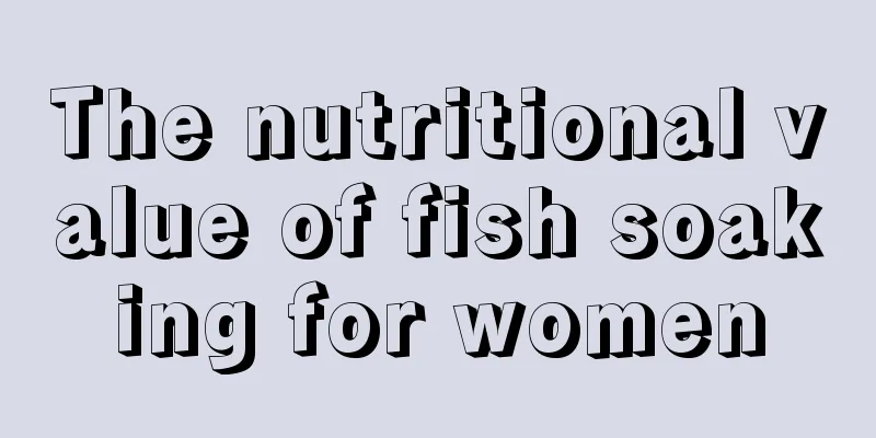 The nutritional value of fish soaking for women