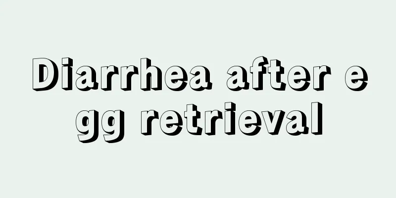 Diarrhea after egg retrieval