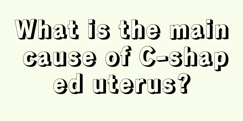 What is the main cause of C-shaped uterus?