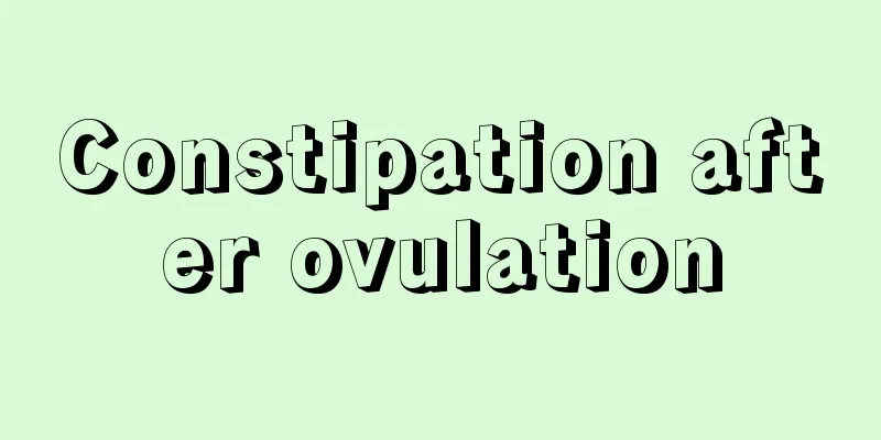 Constipation after ovulation