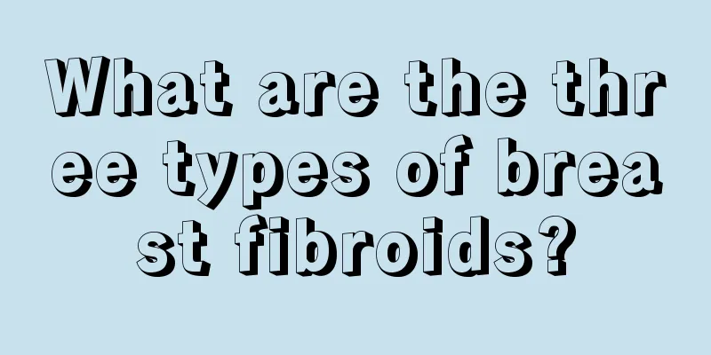 What are the three types of breast fibroids?