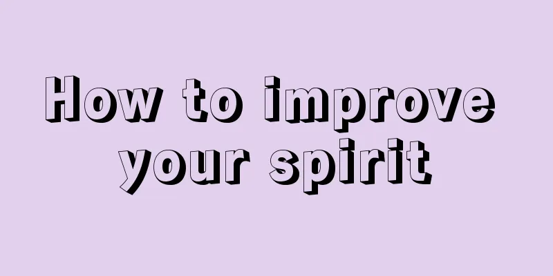 How to improve your spirit