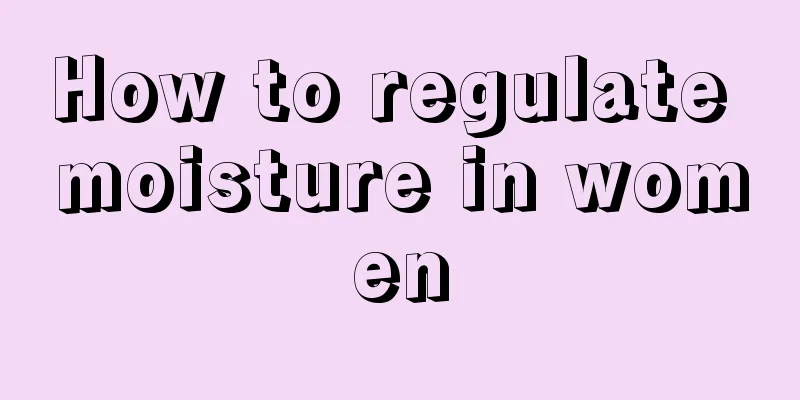 How to regulate moisture in women