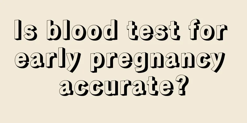 Is blood test for early pregnancy accurate?