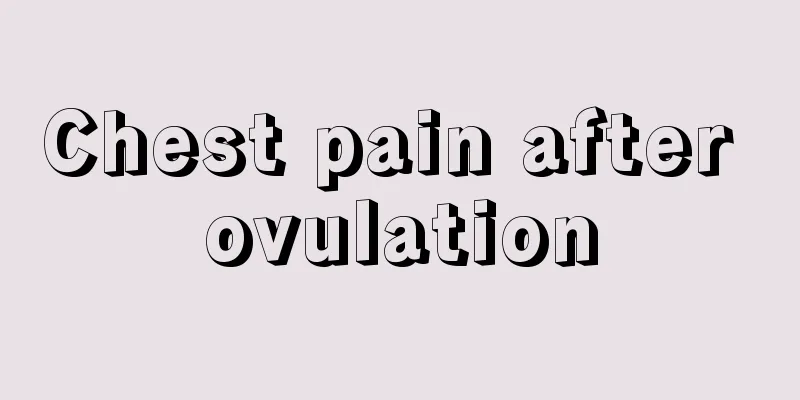 Chest pain after ovulation