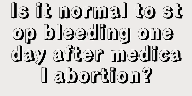 Is it normal to stop bleeding one day after medical abortion?