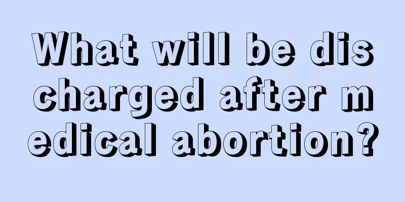 What will be discharged after medical abortion?