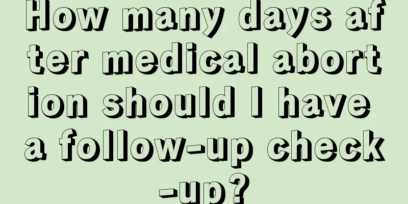 How many days after medical abortion should I have a follow-up check-up?