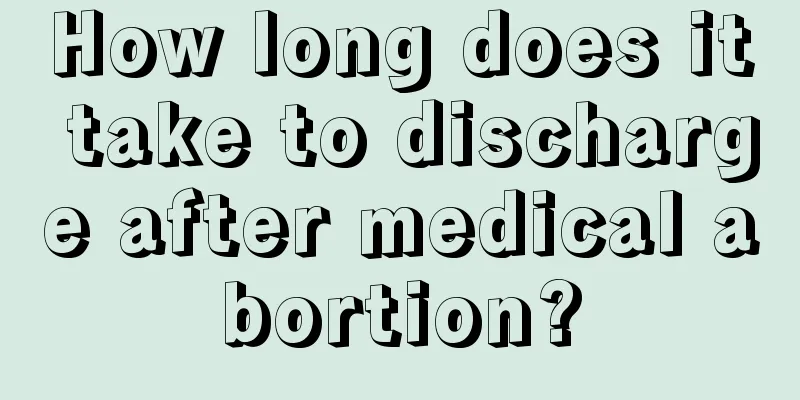 How long does it take to discharge after medical abortion?