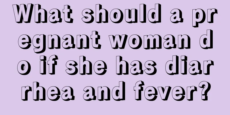 What should a pregnant woman do if she has diarrhea and fever?