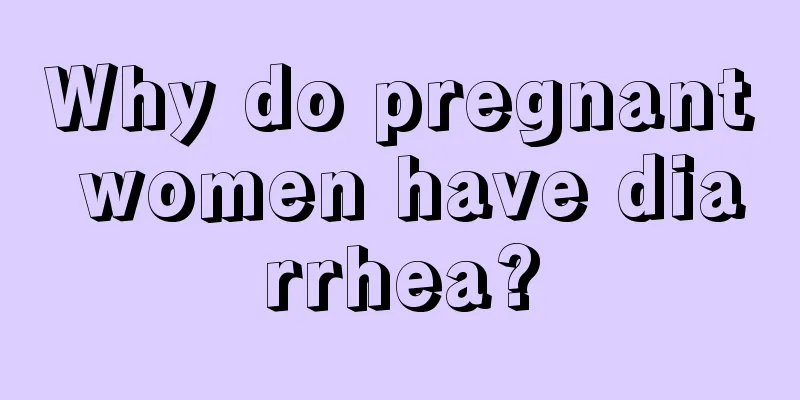 Why do pregnant women have diarrhea?