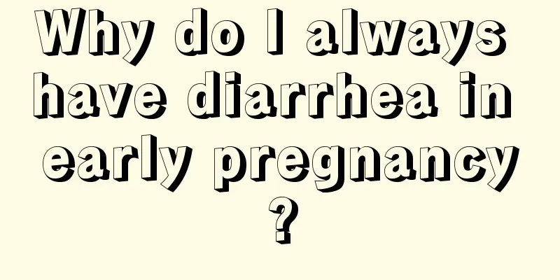 Why do I always have diarrhea in early pregnancy?