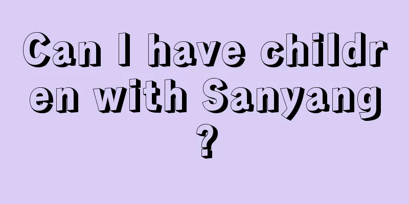 Can I have children with Sanyang?