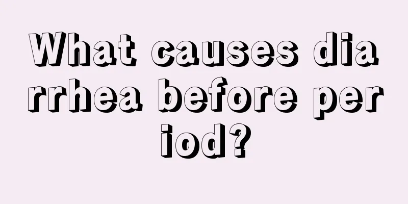 What causes diarrhea before period?