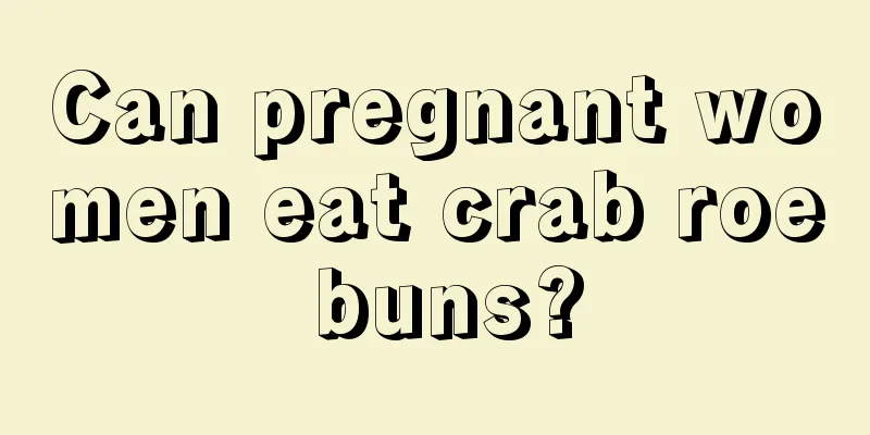 Can pregnant women eat crab roe buns?