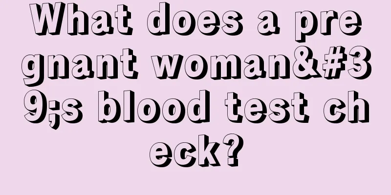 What does a pregnant woman's blood test check?