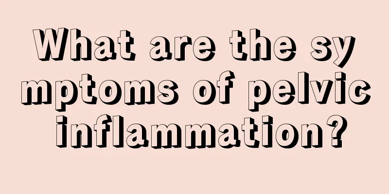 What are the symptoms of pelvic inflammation?