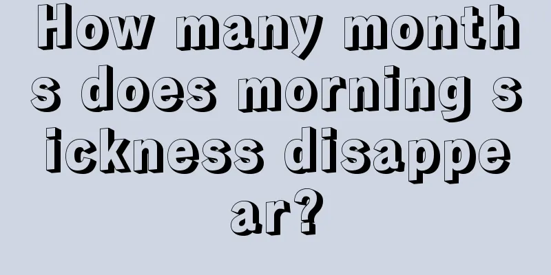 How many months does morning sickness disappear?