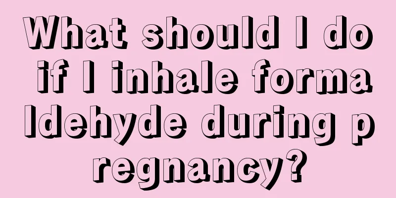 What should I do if I inhale formaldehyde during pregnancy?