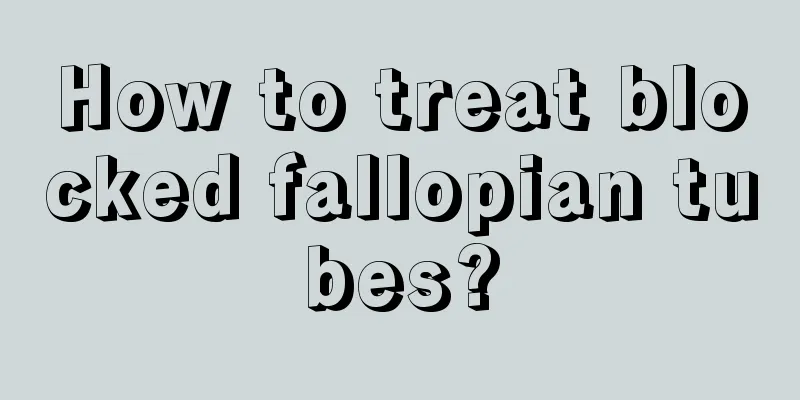 How to treat blocked fallopian tubes?