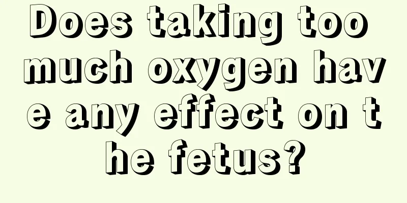 Does taking too much oxygen have any effect on the fetus?