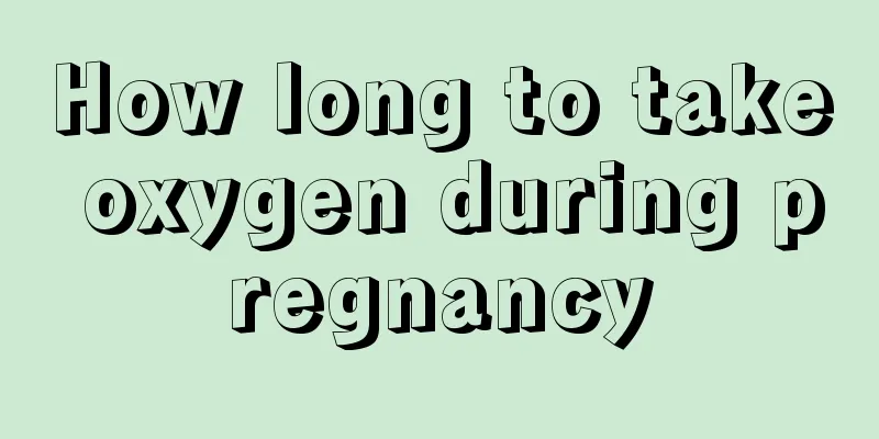 How long to take oxygen during pregnancy