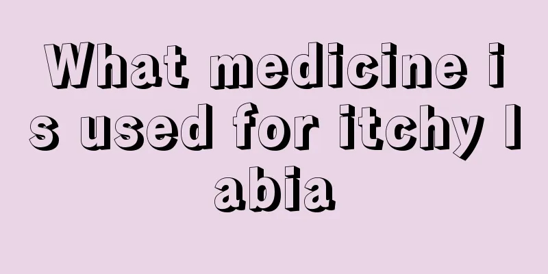 What medicine is used for itchy labia