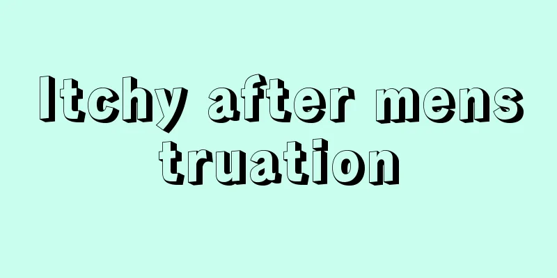 Itchy after menstruation