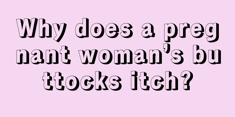 Why does a pregnant woman’s buttocks itch?